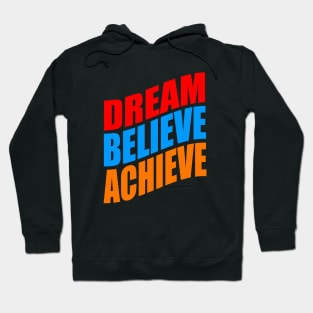 Dream believe achieve Hoodie